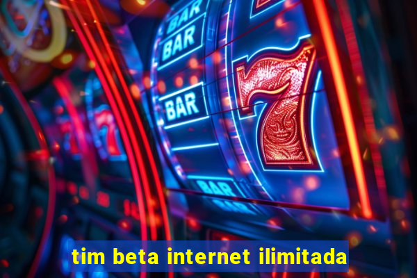 tim beta internet ilimitada